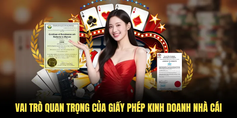 Vai trò quan trọng của giấy phép kinh doanh nhà cái