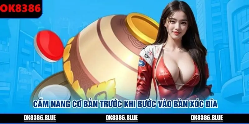 Cẩm nang cơ bản trước khi bước vào bàn xóc đĩa