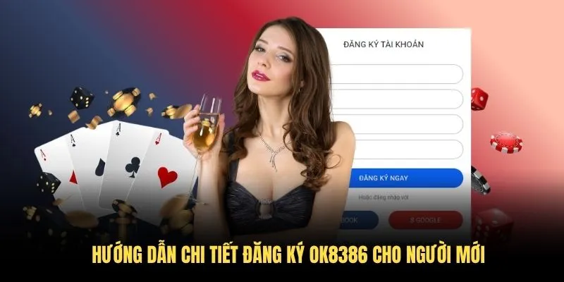 Hướng dẫn chi tiết đăng ký OK8386 cho người mới