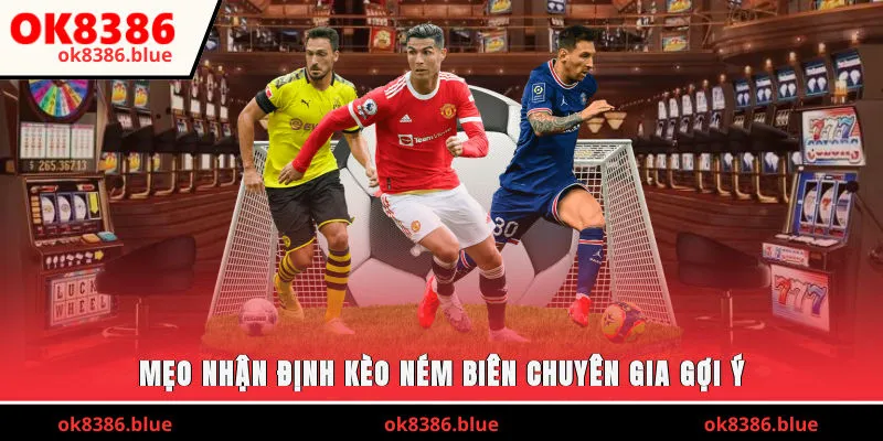 Mẹo nhận định kèo ném biên chuyên gia gợi ý