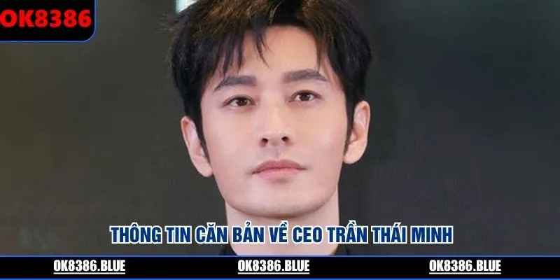 Thông tin căn bản về CEO Trần Thái Minh