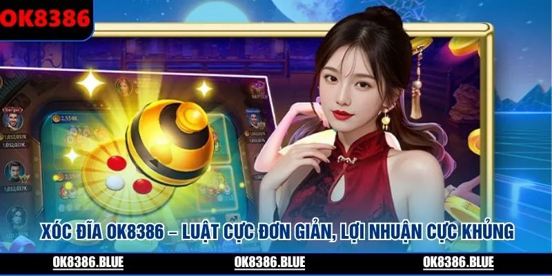 xoc-dia-ok8386-luat-cuc-don-gian-loi-nhuan-cuc-khung